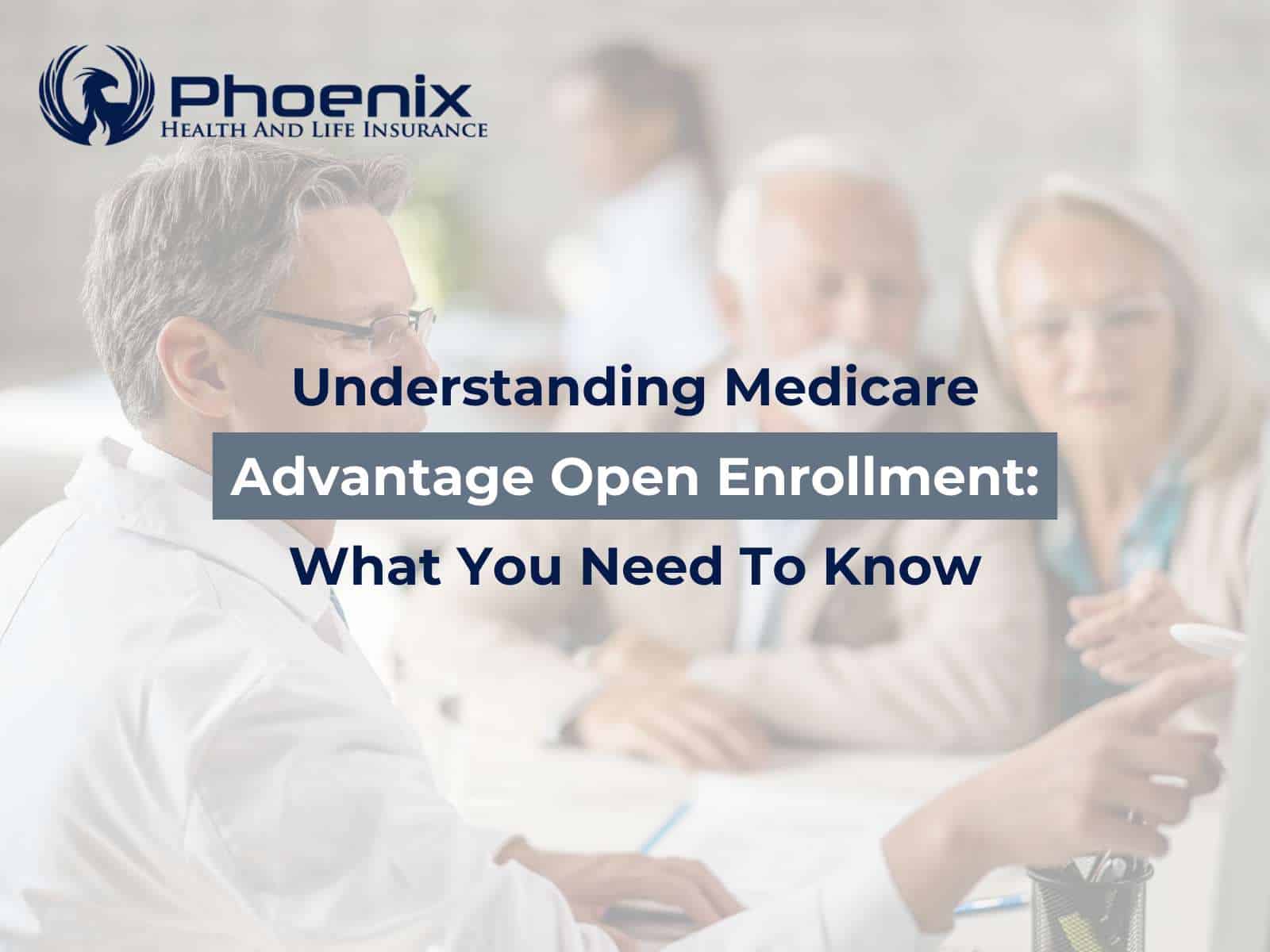 Understanding Medicare Advantage Open Enrollment