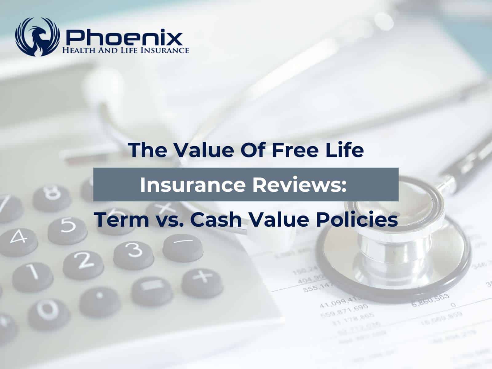 The Value of Free Life Insurance Reviews: Term vs. Cash Value Policies
